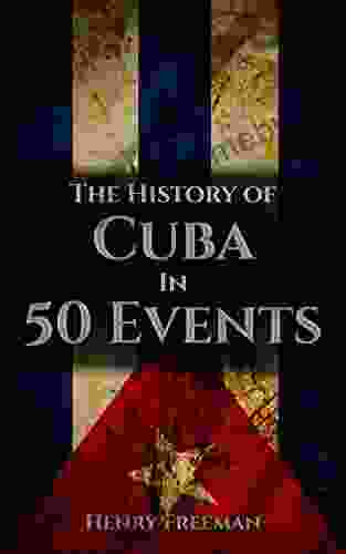 The History Of Cuba In 50 Events (History By Country Timeline 3)