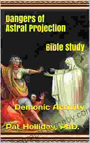 Dangers Of Astral Projection Bible Study: Demonic Activity