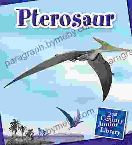 Pterosaur (21st Century Junior Library: Dinosaurs And Prehistoric Creatures)