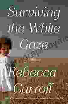 Surviving The White Gaze: A Memoir