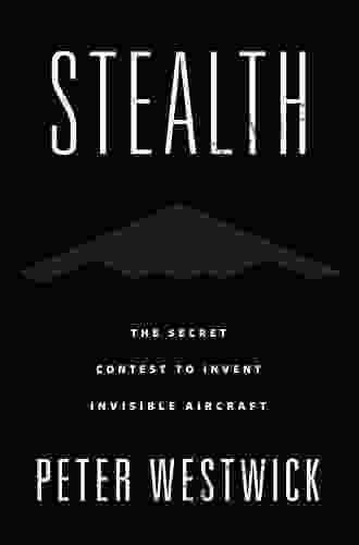 Stealth: The Secret Contest To Invent Invisible Aircraft