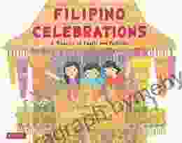 Filipino Celebrations: A Treasury Of Feasts And Festivals