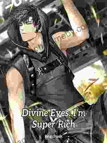 Divine Eyes: I m Super Rich: Urban Fantasy billionaire Adventure Vol 1