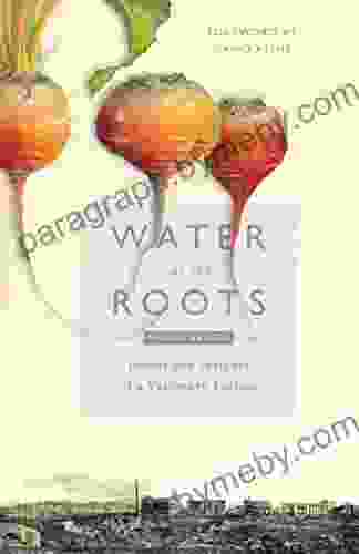 Water At The Roots: Poems And Insights Of A Visionary Farmer