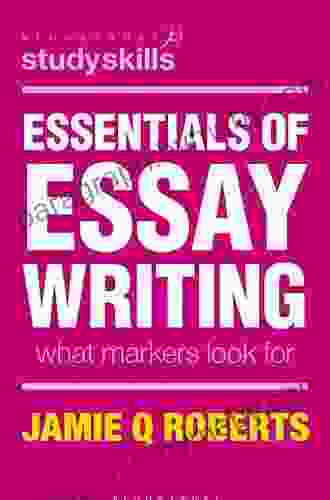 Essentials Of Essay Writing: What Markers Look For (Bloomsbury Study Skills)