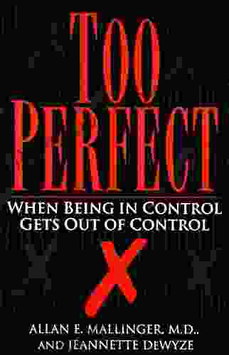 Too Perfect: When Being In Control Gets Out Of Control