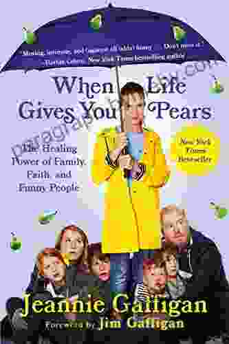 When Life Gives You Pears: The Healing Power of Family Faith and Funny People