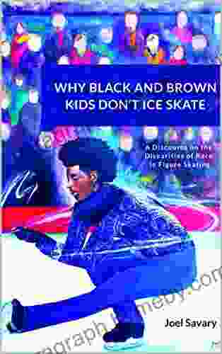 WHY BLACK AND BROWN KIDS DON T ICE SKATE: A discourse on the disparities of race in figure skating