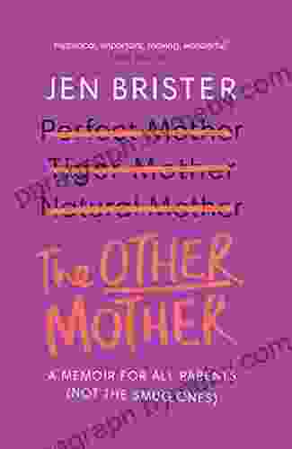 The Other Mother: A Wickedly Honest Parenting Tale For Every Kind Of Family