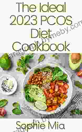 The Ideal 2024 PCOS Diet Cookbook: Women with Polycystic Ovary Syndrome: A Natural Approach to Health