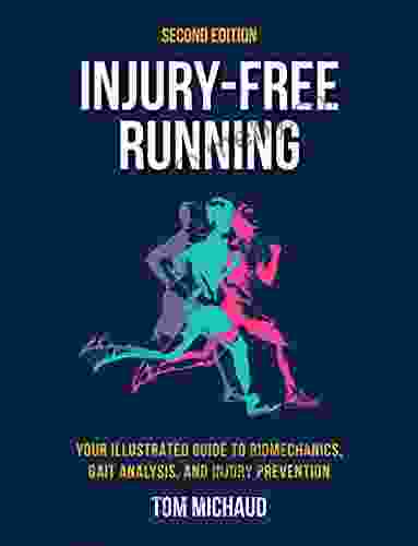 Injury Free Running Second Edition: Your Illustrated Guide to Biomechanics Gait Analysis and Injury Prevention